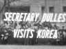 SECRETARY DULLES VISITS KOREA 이미지